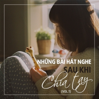 Những Bài Hát Nghe Sau Khi Chia Tay (Vol.1) - Various Artists